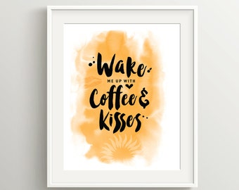 Art or Card for Lovers and Coffee Lovers: Wake Me Up With Coffee & Kisses. Cheer up your kitchen! Instant Download for 8x10 and 5x7 prints.