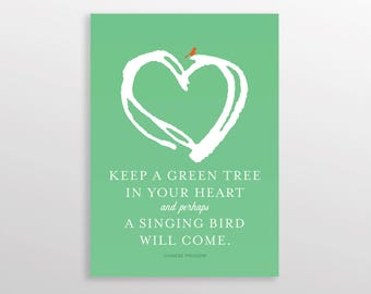 Keep a Green Tree in Your Heart and Perhaps a Singing Bird Will Come, Chinese Proverb, Words of Encouragement, 8x10 and 5x7 in files