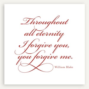 Elegante citazione d'amore di William Blake: Per tutta l'eternità ti perdono, tu perdoni me. Download istantaneo. Fai un bel biglietto di scuse!