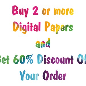 May include: Buy 2 or more Digital Papers and get 60% Discount Off Your Order. This colorful text graphic advertises a discount on digital papers.