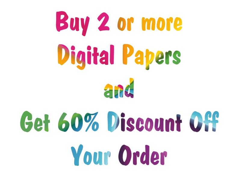 May include: Buy 2 or more Digital Papers and get 60% Discount Off Your Order. This colorful text graphic advertises a discount on digital papers.
