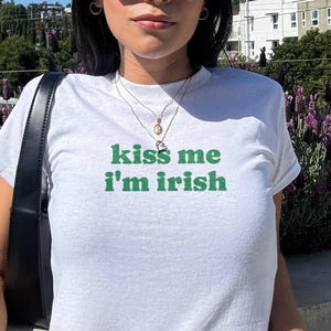 Kiss Me I&#39;m Irish Baby Tee 90s Irish Baby Tee St Patty&#39;s Baby Tee Flirty St Patrick&#39;s Day Shirt Irish Luck Baby Tee Y2K Trendy Baby Tee