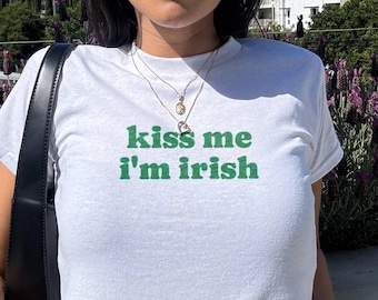 Kiss Me I'm Irish Baby Tee 90s Irish Baby Tee St Patty's Baby Tee Flirty St Patrick's Day Shirt Irish Luck Baby Tee Y2K Trendy Baby Tee