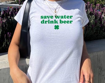 Save Water Drink Beer St Patrick's Day Baby Tee Irish Drinking Shirt St Patty's Party Outfit Irish Luck Tee St Paddy's Beer Shirt
