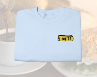 Butter Embroidered Sweatshirt Stick Of Butter Sweater Funny Baker Gift Baking Shirt Foodie Chef  Shirt Butter Lover Gift Funny Food Gift
