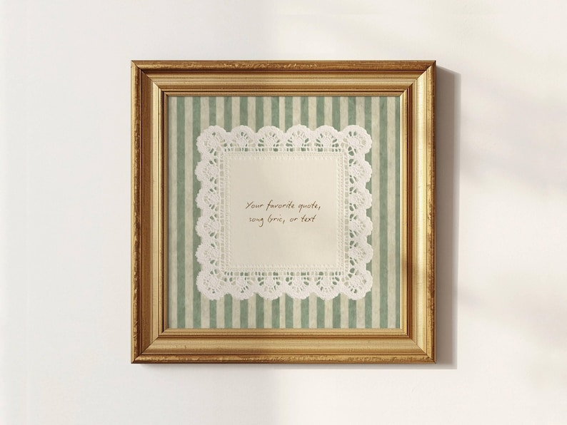 May include: Square gold frame with a white lace doily over a striped background. The doily has text that reads "Your favorite quote, song lyric, or text."