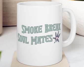 Smoke Break Soul Mates Ceramic Mug | Marijuana Leaf Heart, 11oz 15oz