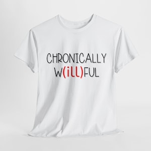 Chronically W(ill)ful T-shirt Chronic Illness Illness Awareness-T-shirt, comfortabel 100% katoen, ethisch gemaakt