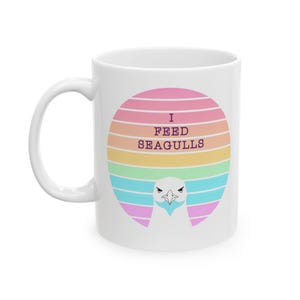 I Feed Seagulls Ceramic Mug | Funny Beach Lover Gift | 11oz 15oz