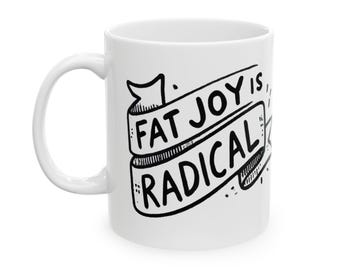Fat Joy is Radical Ceramic Mug Handwritten Design Body Positivity Self-Love Gift