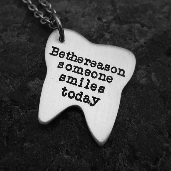 Be the reason someone smiles today - Hand-stamped Tooth Necklace, Keychain or Charm - Dental Hygienist - Dentist - Dental gift