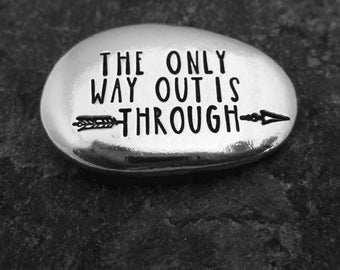 You got this/The only way out is through: Hand-Stamped Double-sided Pewter Pocket Pebble