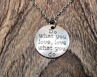 Do What You Love,  Love What You Do Necklace  Do What You Love Jewelry Gift For Her / Him