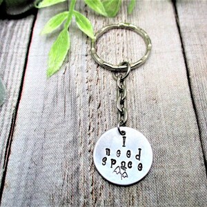 I Need Space Keychain Hand Stamped Gifts For Her / Him