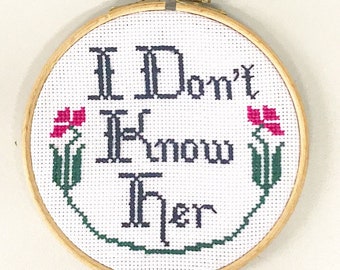 CROSS STITCH PATTERN- I Don't Know Her