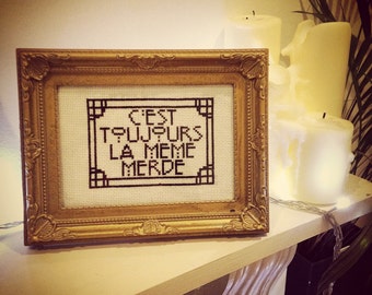 KIT- French "Always The Same Shit" Cross Stitch