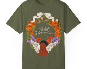 Leef, lach, liefde voor bevrijding T-shirt | sociale rechtvaardigheid, comfortabel kleurenT-shirt, afschaffingskunst, solidariteit, inclusieve kunst, bevrijding, activisme