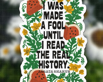 I Was Made A Fool Sticker | Assata Shakur, Black Lives Matter, BIPOC sticker, racial justice, social justice art, watermelon art, liberation