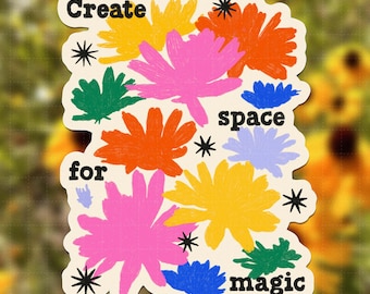 Create Space for Magic Vinyl Sticker | social change, solidarity, inspirational, abundance, abolition, liberation, hope, artist gift