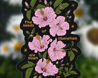 Seeds of Liberation Vinyl Sticker | social justice, solidarity, abolition, liberation, hibiscus art, botanical floral illustration