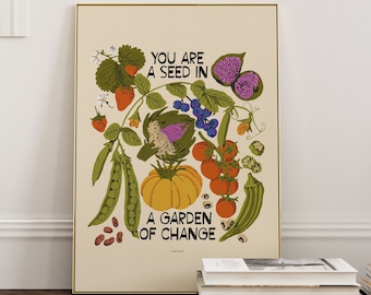 May include: A beige poster with a colorful illustration of various fruits and vegetables. The text reads "You are a seed in a garden of change".