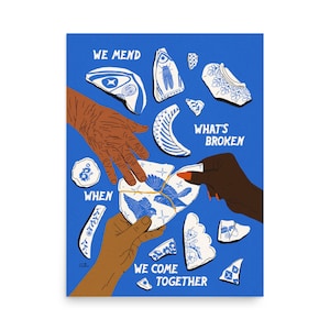 May include: A blue and white illustration of hands mending broken pieces of pottery. The text reads "We mend what's broken when we come together."