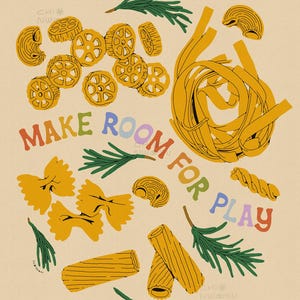 May include: A colourful illustration of various pasta shapes, including wheels, bowties, and long strands, with sprigs of rosemary scattered around. The text "MAKE ROOM FOR PLAY" is written in rainbow colours.