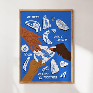 May include: A blue poster with the text "We mend what's broken when we come together."  The poster features a stylised illustration of hands putting together pieces of broken blue and white china.