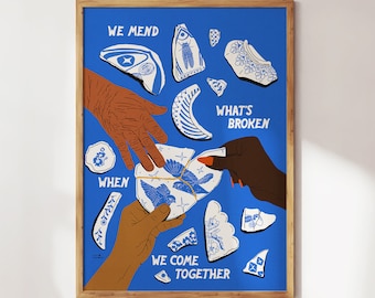 Puede incluir: Un póster azul con el texto "We mend what's broken when we come together." El póster presenta una ilustración estilizada de manos que juntan piezas de porcelana azul y blanca rotas.