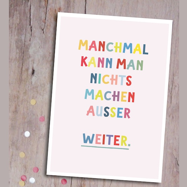 Manchmal kann man nichts machen außer weiter | Postkarte