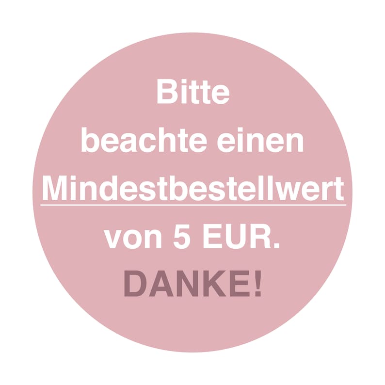 May include: A pink circle with white text that reads "Bitte beachte einen Mindestbestellwert von 5 EUR. DANKE!"