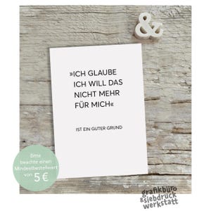 Ich glaube, ich will das nicht mehr für mich | Postkarte Schrift klimaneutral gedruckt