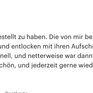 May include: Five star review of a product with the text "Bin extrem gl&uuml;cklich, hier bestellt zu haben. Die von mir bestellten Schreibwaren sind alle qualitativ sehr hochwertig, und entlocken mit ihren Aufschriften spontan ein L&auml;cheln. Der Versand selbst ging blitzschnell, und netterweise war dann sogar noch eine zus&auml;tzliche Postkarte mit dabei. Dankesch&ouml;n, und jederzeit gerne wieder!" and the text "Gekaufter Artikel:"