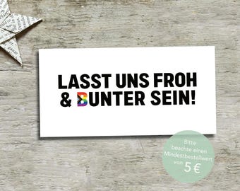 May include: A white rectangular card with the text "LASST UNS FROH & BUNTER SEIN!" in black. The ampersand and the word "BUNTER" have a rainbow-colored design. A green circle with text is in the lower right corner.