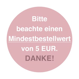 May include: A pink circle with white text that reads "Bitte beachte einen Mindestbestellwert von 5 EUR. DANKE!"