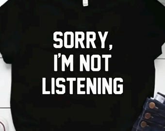 Sorry I’m Not Listening