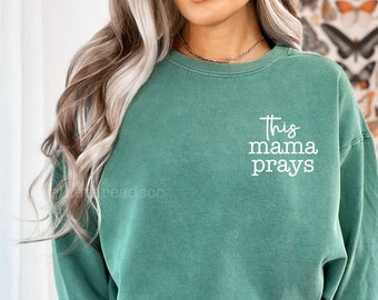This Mama Prays Embroidered Sweatshirt, Comfort Colors, Christian, Jesus, Faith, Christian Mom, Embroidered Comfort Colors Sweatshirt