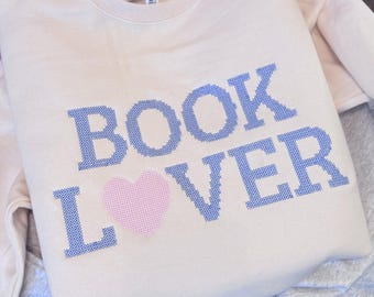Cross Stitch Book Lover Embroidered Sweatshirt, Reader Gift, Bookworm, Book Club, Bookish Girlie