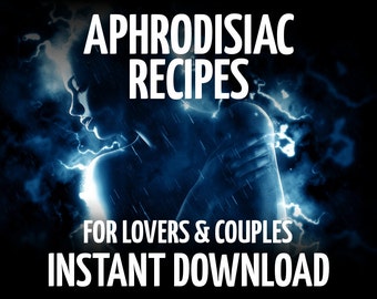 Aphrodisiac Recipes for Lovers, 12 Book of Shadows Pages, Wicca, Witchcraft, Romantic Recipes, Sensual Recipes, Love Spell Recipes