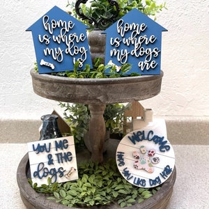 Pet tier tray - Pet 3D mini signs - Home is where my dogs are - Welcome hope you like dog hair - You me and the dogs - Tier tray decor
