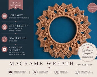 May include: A macrame wreath PDF pattern featuring a tan knotted circular design. The text includes Instant Download, 108 Pages Detailed Photo Tutorial, Step By Step Easy To Follow Instructions, Knot Guide Included, Customer Support, and Macrame Wreath PDF Pattern.