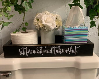 Sit For A Bit and Take A Shit - Bathroom toilet tank storage box - toilet paper holder caddy -  Counter Tray - funny sayings for bathroom