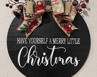 Have yourself a Merry little Christmas  | Door Hanger | Circle Greeting | Welcome Wreath | Front Door Decor | Seasonal Decor