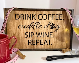 Drink coffee cuddle dog sip wine repeat sign, Coffee Lovers Gift, Farmhouse sign, Rustic Home Decor, Kitchen Wall Decor, Dog Mom gift