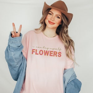 I Can Buy Myself Flowers Shirt Trendy Self Love Tee Retro Womens Inspirational Top Trending Motivational Apparel I Can Love Me Better Tshirt Pink