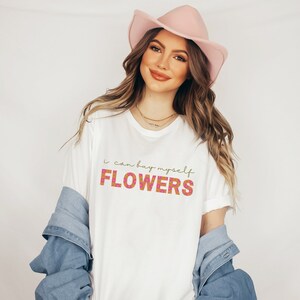 I Can Buy Myself Flowers Shirt Trendy Self Love Tee Retro Womens Inspirational Top Trending Motivational Apparel I Can Love Me Better Tshirt White
