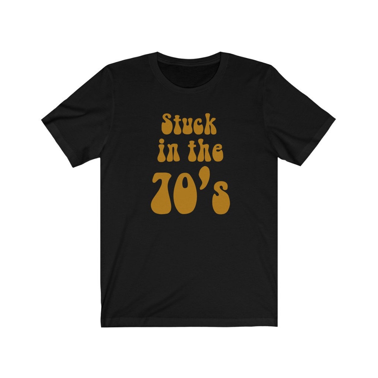 stuck in the seventies shirt