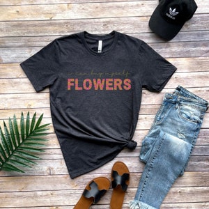 I Can Buy Myself Flowers Shirt Trendy Self Love Tee Retro Womens Inspirational Top Trending Motivational Apparel I Can Love Me Better Tshirt Dark Grey Heather