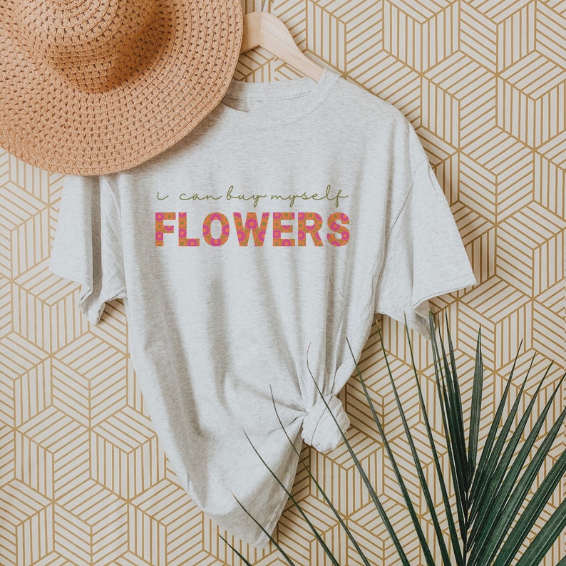 I Can Buy Myself Flowers Shirt Trendy Self Love Tee Retro Womens Inspirational Top Trending Motivational Apparel I Can Love Me Better Tshirt Ash