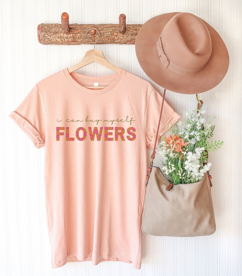 I Can Buy Myself Flowers Shirt Trendy Self Love Tee Retro Womens Inspirational Top Trending Motivational Apparel I Can Love Me Better Tshirt Heather Peach